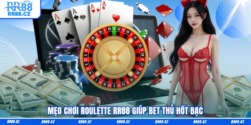 Mẹo chơi Roulette RR88 giúp bet thủ hốt bạc